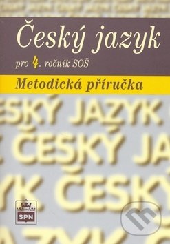 Levně Český jazyk pro 4. ročník SOŠ (Metodická příručka) - kniha z kategorie Jazykové učebnice a slovníky