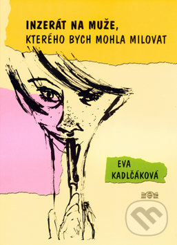 Levně Inzerát na muže, kterého bych mohla milovat - Eva Kadlčáková - kniha z kategorie Beletria
