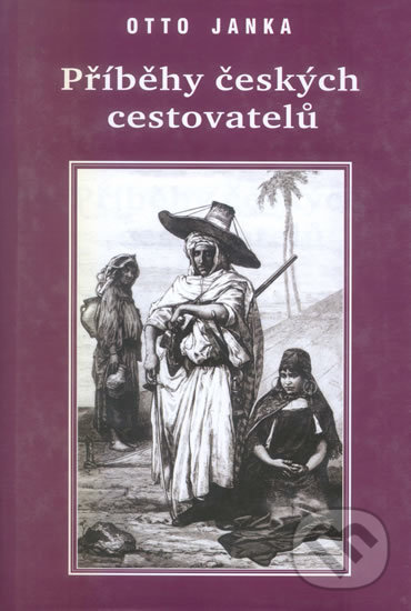 Levně Příběhy českých cestovatelů - Otto Janka - kniha z kategorie Beletria