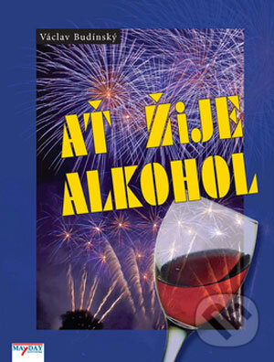 Kniha: Ať žije alkohol (Václav Budinský)