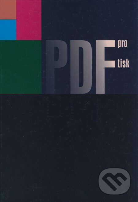 Kniha: PDF pro tisk (Jan Smékal, Kamil Třešňák a Petr Lozan). Grafie CZ, 2007