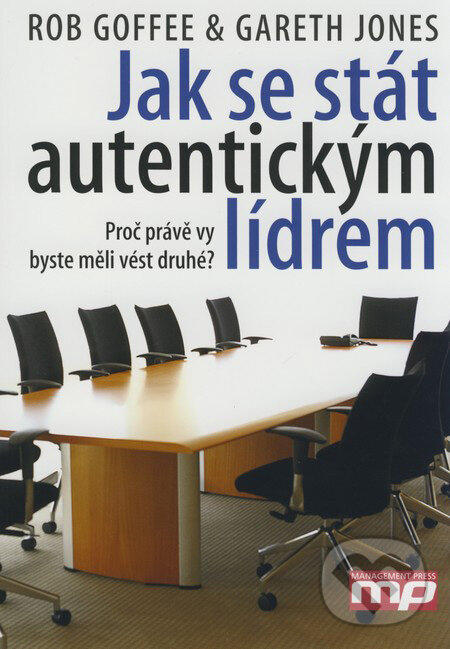 Kniha: Jak se stát autentickým lídrem (Gareth Jones a Rob Goffee)