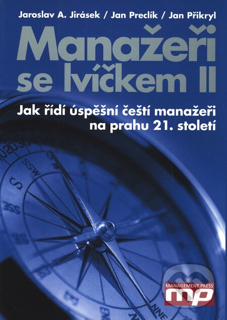 Kniha: Manažeři se lvíčkem II (Jan Preclík, Jan Přikryl a Jaroslav A. Jirásek). Management Press, 2008