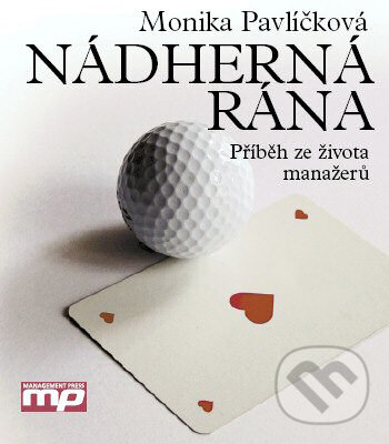 Levně Nádherná rána (Příběh ze života manažerů) - Monika Pavlíčková - kniha z kategorie Životopisy