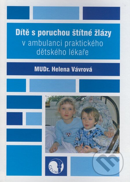 Levně Dítě s poruchou štítné žlázy v ambulanci praktického dětského lékaře - kniha z kategorie Pediatria