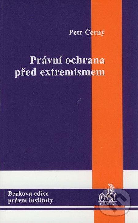 Kniha: Právní ochrana před extremismem (Petr Černý). C. H. Beck, 2008