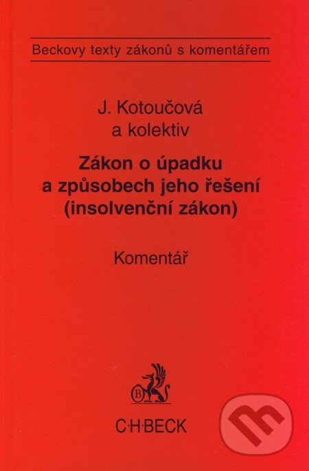 Zákon o úpadku a způsobech jeho řešení (insolvenční zákon) - Jiřina Kotoučová a kol., C. H. Beck, 2008