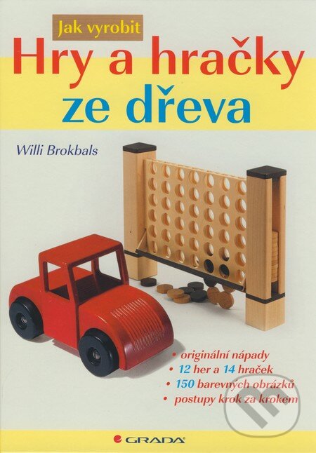 Hry a hračky ze dřeva - Willi Brokbals, Grada, 2008