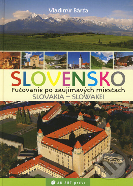 Slovensko - Putovanie po zaujímavých miestach - Vladimír Bárta, AB ART press, 2008