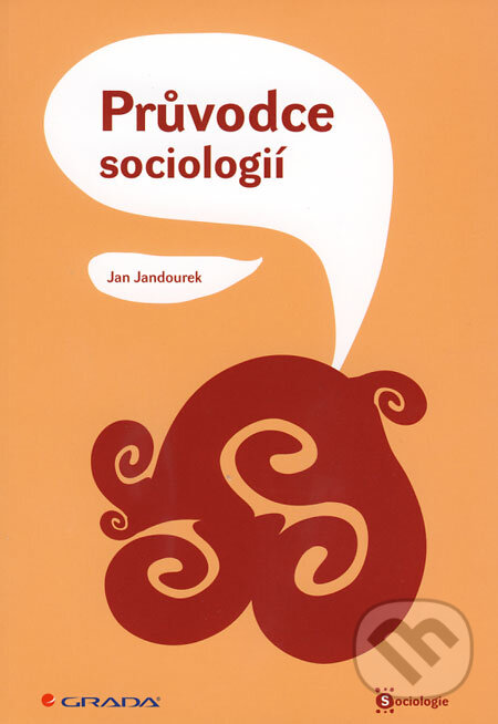 Průvodce sociologií - Jan Jandourek, Grada, 2008