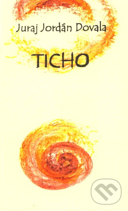 Levně Ticho - Juraj Jordán Dovala - kniha z kategorie Spiritualita