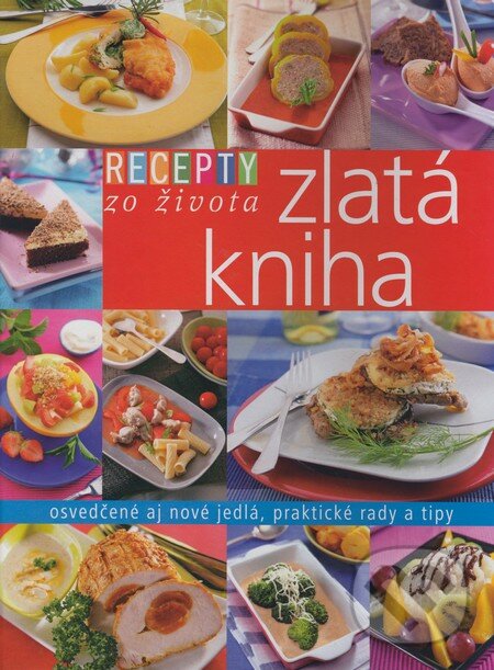 Recepty zo života - Zlatá kniha, Ringier Axel Springer Slovakia, 2008