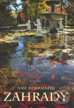 Naše nejkrásnější historické zahrady - Petr Dvořáček, Computer Press, 2008