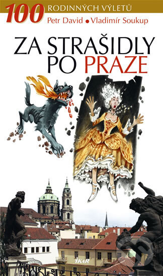 Kniha: Za strašidly po Praze (Petr David a Vladimír Soukup). Ikar CZ, 2008