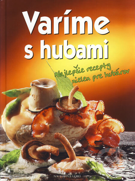 Kniha: Varíme s hubami (Naumann & Göbel). Naumann & Göbel