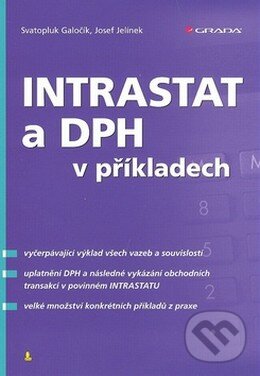 Intrastat a DPH v příkladech - Svatopluk Galočík, Josef Jelínek, Grada, 2008