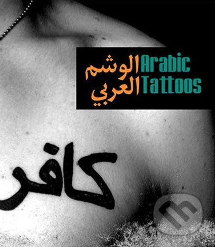 Kniha: Arabic Tattoos (Jon Udelson). Thames & Hudson, 2008