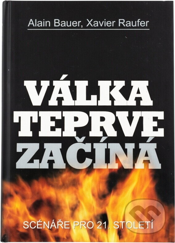 Kniha: Válka teprve začíná (Alain, Alain Bauer, Xavier a Xavier Raufer). , 2004