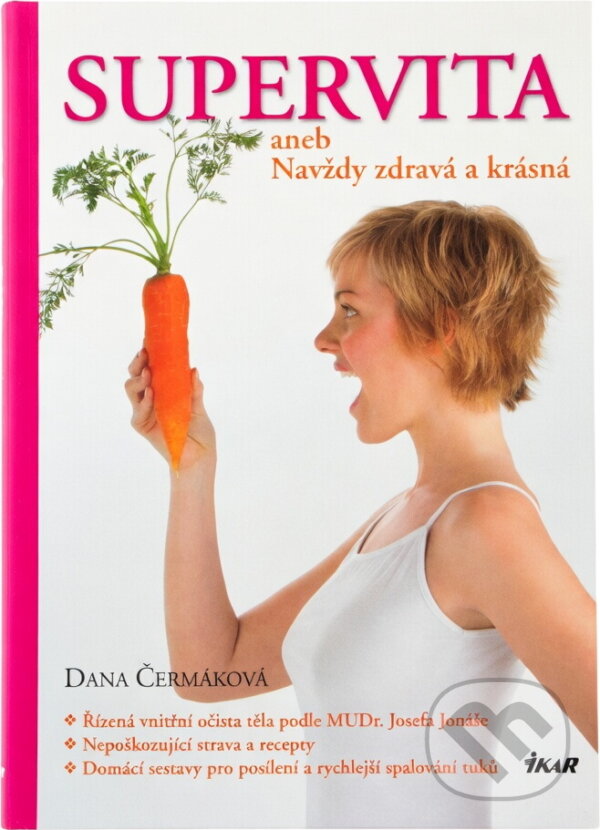 Kniha: SUPERVITA aneb Navždy zdravá a krásná (Dana Čermáková). Ikar, 2008