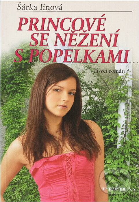 Kniha: Princové se nežení s Popelkami (Šárka Jínová). , 2008