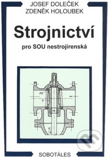 Strojnictví pro SOU nestrojírenská - Josef Doleček, Zdeněk Holoubek, Sobotáles, 1996