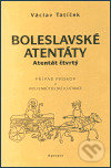 Levně Boleslavské atentáty (Atentát čtvrtý) - Václav Tatíček - kniha z kategorie História