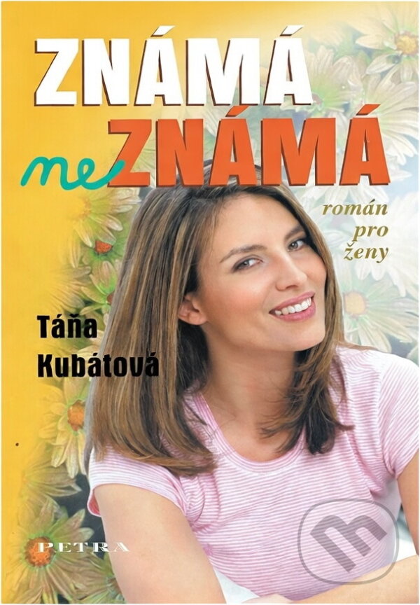 Kniha: Známá neznámá (Táňa Kubátová). , 2005