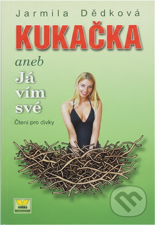 Kniha: Kukačka aneb Já vím své (Jarmila Dědková). , 2001
