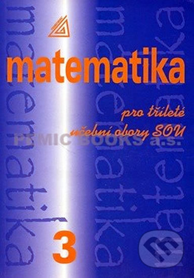 Levně Matematika pro dvouleté a tříleté obory SOU 3. díl - kniha z kategorie Gymnázia