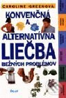 Kniha: Konvenčná a alternatívna liečba bežných problémov (Caroline Greenová)