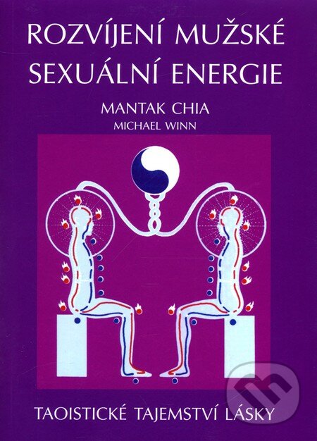 Rozvíjení mužské sexuální energie - Mantak Chia, Michael Winn, Pragma, 2001