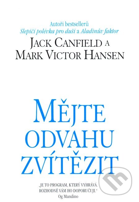 Mějte odvahu zvítězit - Jack Canfield, Mark Victor Hansen, Pragma, 2001