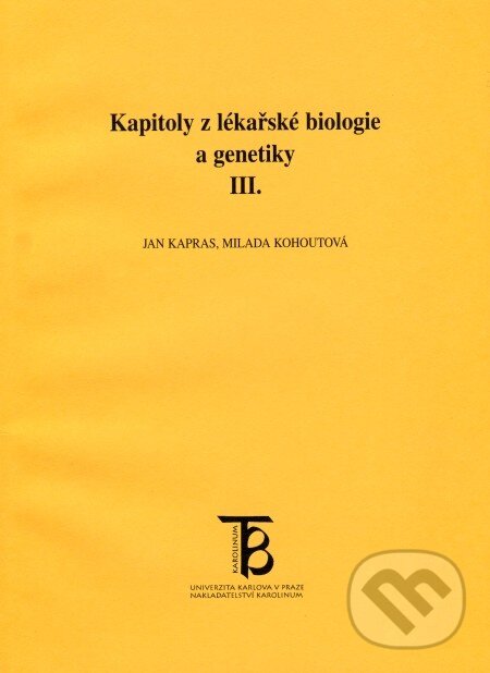 Kapitoly z lékařské biologie a genetiky III. - Jan Kapras, Milada Kohoutová, Karolinum, 1999