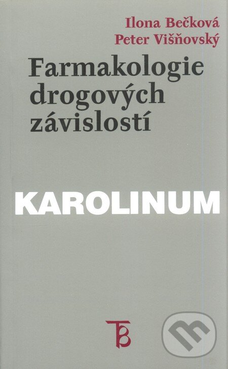 Kniha: Farmakologie drogových závislostí (Ilona Bečková a Peter Višňovský). Karolinum, 1999