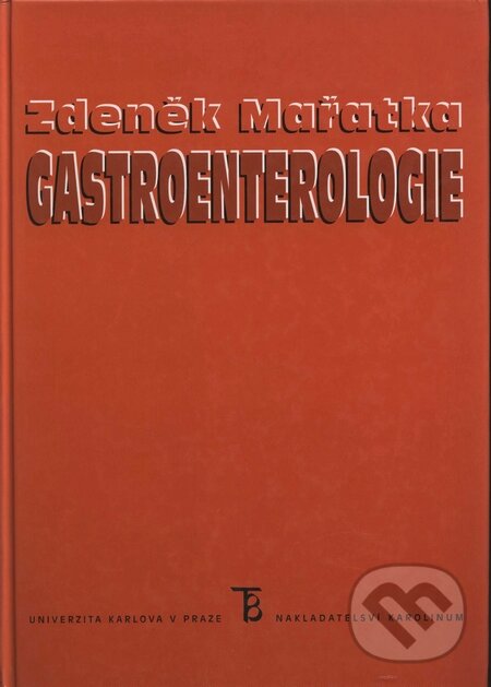 Gastroenterologie - Zdeněk Mařatka a kolektiv, Karolinum, 1999
