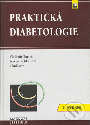 Praktická diabetologie (3. vyd.) - Vladimír Bartoš, Tereza Pelikánová, Maxdorf, 2003