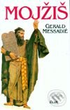 Kniha: Mojžiš (Gerald Messadié). Ikar, 2000
