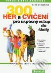 Kniha: 300 her a cvičení pro úspěšný vstup do školy (Mary Weaverová). Portál, 2001