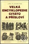 Velká encyklopedie citátů a přísloví - Jiří Plachetka, Academia, 2001