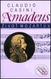 Kniha: Amadeus, Život Mozartův (Claudio Casini). Academia, 2001