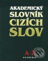 Akademický slovník cizích slov A-Ž - Kolektiv autorů, Academia, 2001