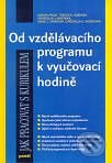 Kniha: Od vzdělávacího programu k vyučovací hodině (Autorský kolektív)