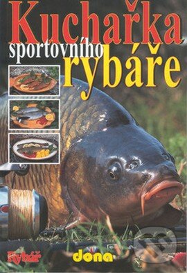 Kniha: Kuchařka sportovního rybáře (Autorský kolektív). Dona