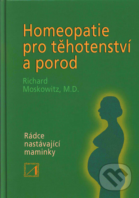 Levně Homeopatie pro těhotenství a porod (Rádce nastávající maminky) - kniha z kategorie Pôrodníctvo