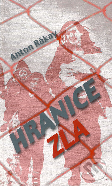 Levně Hranice zla - Anton Rákay - kniha z kategorie Beletria