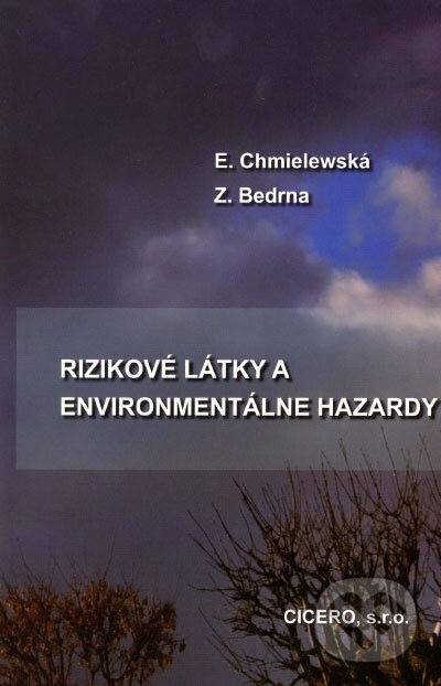Kniha: Rizikové látky a enviromentálne hazardy (Eva Chmielewská a Zoltán Bedrna). Cicero, 2007