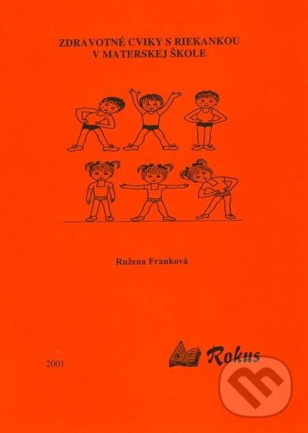 Zdravotné cviky s riekankou v materskej škole - Ružena Franková, Rokus, 2001