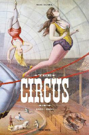Circus, 1870-1950, Taschen, 2008