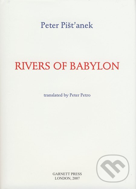 Rivers of Babylon - Peter Pišťanek, Garnett Press, 2007