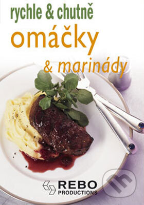 Kniha: Omáčky a marinády (Rebo). Rebo, 2008